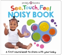 See, Touch, Feel: Noisy Book: A First Sound Book To Share With Your Baby